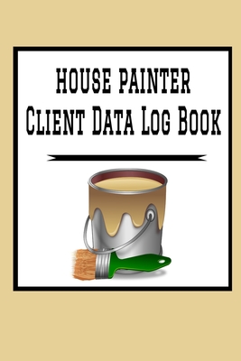 House Painter Client Data Log Book: 6 x 9 House Painting Home Repairs Tracking Address & Appointment Book with A to Z Alphabetic Tabs to Record Personal Customer Information Polish cover (157 Pages)