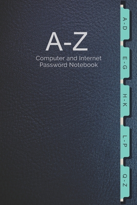 A-Z Computer and Internet Password Notebook: For storing Website and Social Media Log-in Passwords
