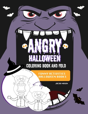 Angry Halloween Coloring Book And Fold: Funny Activities Halloween Books