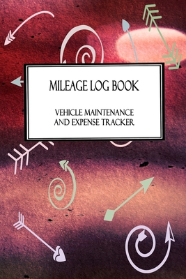 Mileage Log Book Vehicle Maintenance and Expense Tracker: Native American Indian Arrow Pictograph Cover Design with 6 X 9 Custom Interior Pages