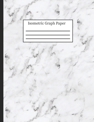 Isometric Graph Paper: 3-D Design .28 Grid Equilateral Triangle Notebook: 8.5 x 11, Pretty White & Gray Marble Granite