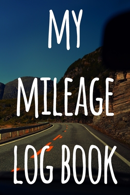 My Mileage Log Book: The perfect way to record your milage - ideal gift for anyone who drives!