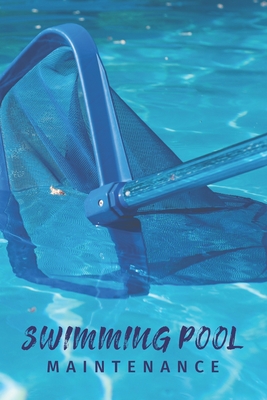 Swimming Pool Maintenance: Swimming Pool Cleaning Made Easy With This DIY Pool Maintenance Checklist; Customized Pool Maintenance Book; Swimming Pool Maintenance Log Book; Swim Pool Maintenance; Basic Pool Maintenance Item; Pool Cleaning Accessories Kit