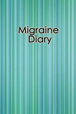 Migraine Diary: Headache Tracker - Record Severity, Location, Duration, Triggers, Relief Measures of migraines and headaches