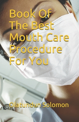 Book Of The Best Mouth Care Procedure For You