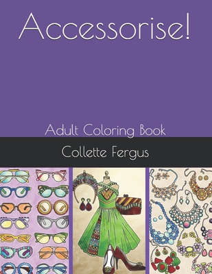 Accessorise!: Adult Coloring Book