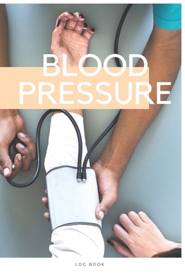 Blood Pressure Log Book: Medical Monitoring Health Diary Tracker for Weight, Medications, Blood Pressure, and Blood Sugar