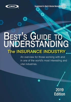 Understanding the Insurance Industry - 2019 Edition: An overview for those working with and in one of the world's most interesting and vital industries.