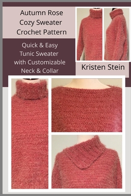 Autumn Rose Cozy Sweater Crochet Pattern: Quick & Easy Tunic Sweater with Customizable Neck & Collar