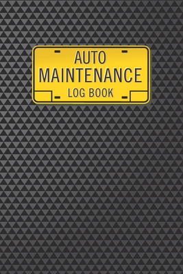 Auto Maintenance Log Book: If you value keeping your vehicle running well and holding it's value, this is the book for you