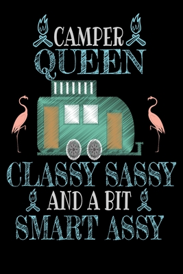 Camper Queen Classy Sassy and Bit Smart Assy: Camping RV Notebook Gifts for Campers Hand Writing 6x9 100 noBleed