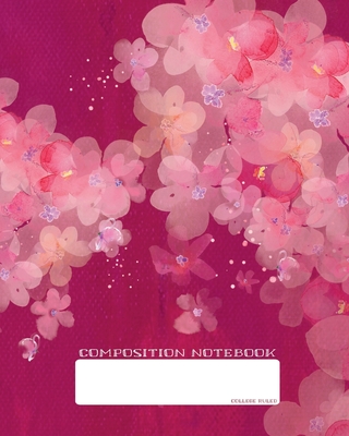 Composition Notebook: College Ruled - Japanese Pink Cherry Blossoms - Back to School Composition Book for Teachers, Students, Kids and Teens - 120 Pages, 60 Sheets - 8 x 10 inches