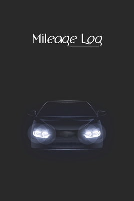 Mileage Log: Car Mileage Log, Automobile Care Notebook