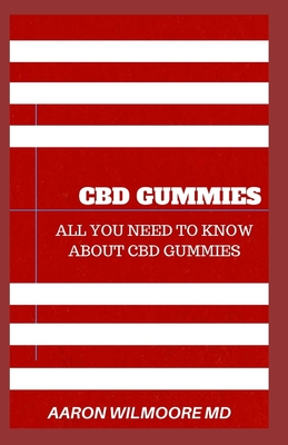 CBD Gummies: The comprehensive guide to using cbd gummies general wellness