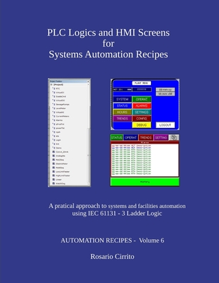 PLC Logics and HMI Screens for Systems Automation Recipes: A pratical approach to systems and facilities automation using IEC 61131 - 3 Ladder Logic