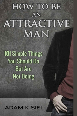 How to be an Attractive Man
