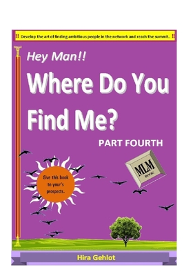 Hey Man!! Where Do You Find Me? Part Fourth