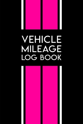 Vehicle Mileage Log Book: Auto mileage tracker log book for work & business expenses.