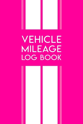 Vehicle Mileage Log Book: Auto mileage tracker log book for work & business expenses.