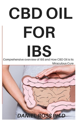 CBD Oil for Ibs: A Comprehensive overview of IBS and How CBD Oil Can Be Use To Cure It