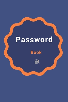 Password Book: Password Logbook, Password Manager with Alphabetical Tabs, Internet Address and Password Keeper, Password Internet Organizer
