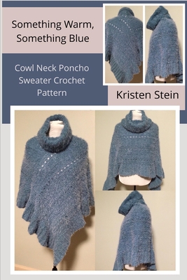 Something Warm, Something Blue Cowl Neck Poncho Sweater Crochet Pattern