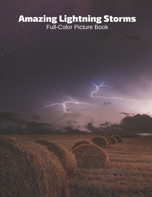 Amazing Lightning Storms Full-Color Picture Book: Lighting Storm Photography Book for Children, Seniors and Alzheimer's Patients