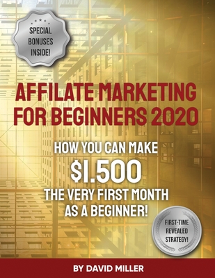 Affiliate Marketing For Beginners 2020: How You Can Make $1.500 The Very First Month As A Beginner!