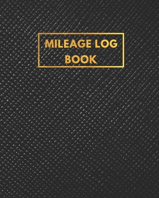 Mileage Log Book: auto mileage tracker - Daily mileage log Tracking Odometer for Business and Personal use