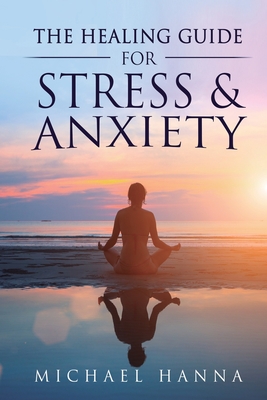 The Healing Guide for Stress & Anxiety