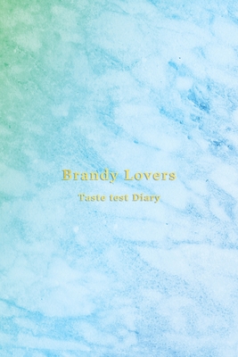 Brandy Lovers Taste Test Diary: Record keeping notebook log for Brandy lovers and collecters - Review, track and rate your brandy collection and products - Light blue aqua green marble cover