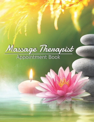 Massage Therapist Appointment Book: Dated Schedule: Daily Hourly With 15 Minute Increments With Contacts & Notes: Record Clients Appointments, Therapy Interventions, Note Taking Log Logbook Diary, Gifts for Clinics, 150 Pages Large 8.5 x 11