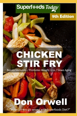 Chicken Stir Fry: Over 90 Quick & Easy Gluten Free Low Cholesterol Whole Foods Recipes full of Antioxidants & Phytochemicals