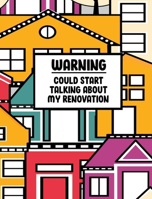 Warning Could Start Talking About My Renovation: Organiser For Your Home Renovation, Interior Design Costs, Household Bills - Custom Pages For Each Room Including; Interior Design ... Construction Quotes Compare, Purchased Items