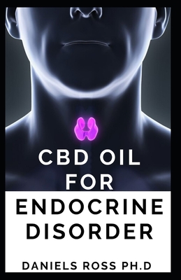 CBD Oil for Endocrine: EASY AS 1-2-3 Guide on Curing Endocrine Disorder with CBD Oil