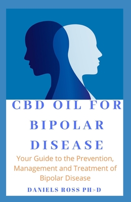 CBD Oil for Bipolar Disease: Proven Guide on Using CBD Oil for Curing Bipolar Disorder