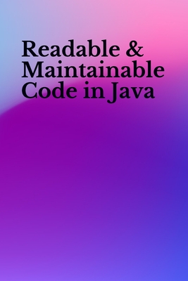 Readable & Maintainable Code in Java