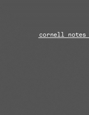Cornell notes: Cornell notes notebook 8.5 x 11, 120 pages, a great method to organize your notes, thoughts and lectures, a perfect gift for students, classic grey design cover