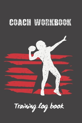 Coach Workbook: American Football Training Log Book - Keep a Record of Every Detail of Your Team Games - Field Templates for Match Preparation and Anual Calendar Included - Great Gift for Coaches.