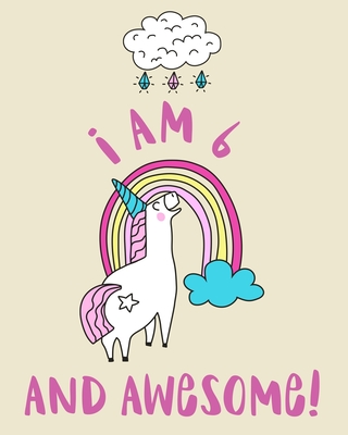 I Am 6 And Awesome: Sketchbook and Notebook for Kids, Writing and Drawing Sketch Book, Personalized Birthday Gift for 6 Year Old Girls, Magical Unicorn