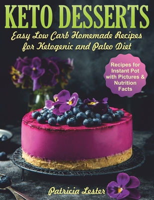 Keto Desserts: Easy Low Carb Homemade Recipes for Ketogenic and Paleo Diet