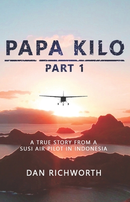 Papa Kilo Part 1: A True Story from a Susi Air Pilot in Indonesia