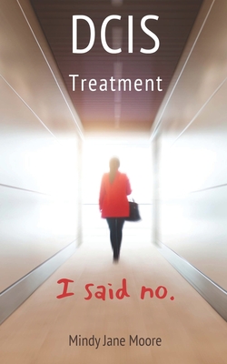 DCIS Treatment: I said no.