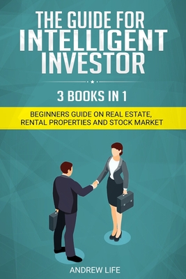 Intelligent Investor: Beginners Guide On Real Estate Rental Properties And Stock Market