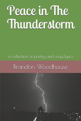 Peace in The Thunderstorm: a collection of poetry and song lyrics