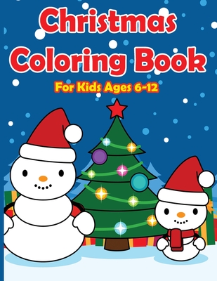 Christmas Coloring Books for Kids Ages 6-12: Color by Number The Ultimate 50 Cute Designs Christmas Coloring Books for Children and Kids, Christmas Activity Book Unlock Your Inner Creativity, Practice Mindfulness & Get into the Christmas Spirit