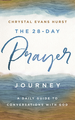 The 28-Day Prayer Journey: A Daily Guide to Conversations with God
