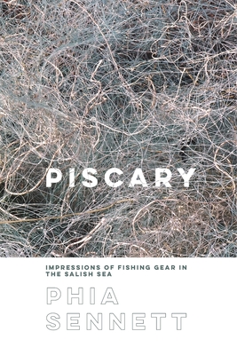 Piscary: Impressions of Fishing Gear in the Salish Sea