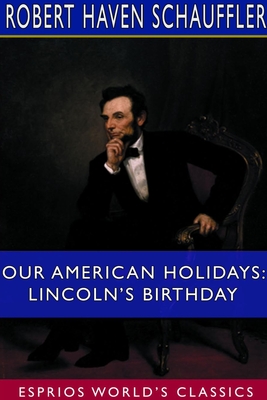 Our American Holidays: Lincoln&#65506;&#65408;&#65433;s Birthday (Esprios Classics)