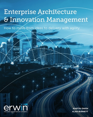 Enterprise Architecture and Innovation Management v11: How to move from ideas to reality with agility
